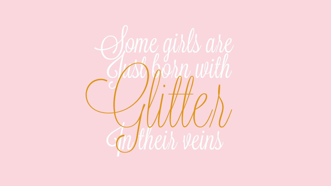 Some girls are just born with glitter in their veins.